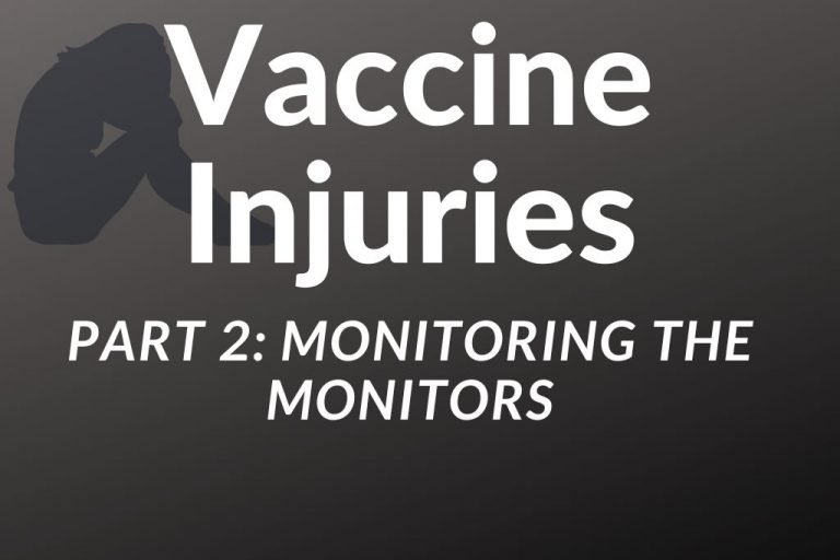Vaccine Injuries Part 2: Monitoring the Monitors